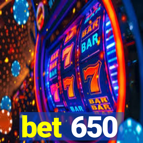 bet 650